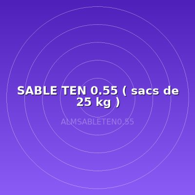 SABLE TEN 0.55  ( sacs de 25 kg )