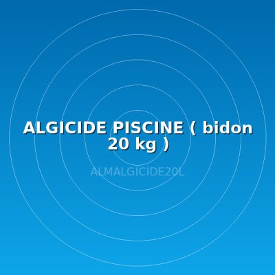 ALGICIDE PISCINE ( bidon 20 kg )