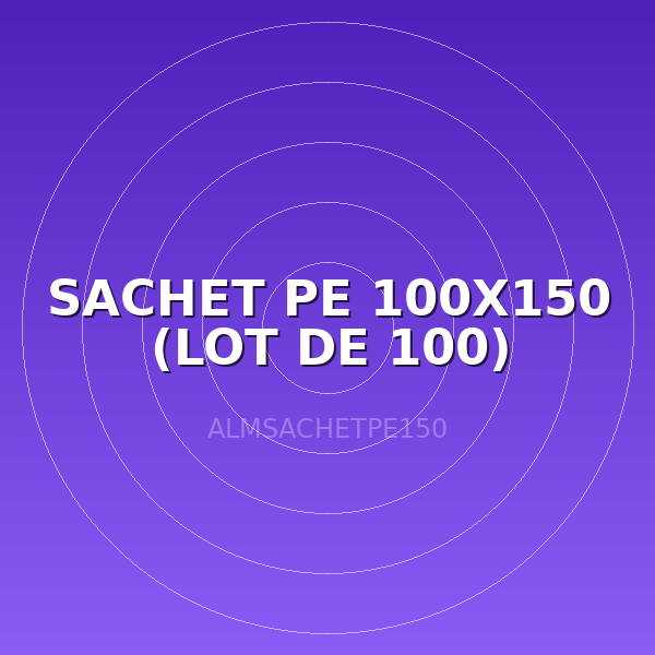 SACHET PE 100X150 (LOT DE 100)