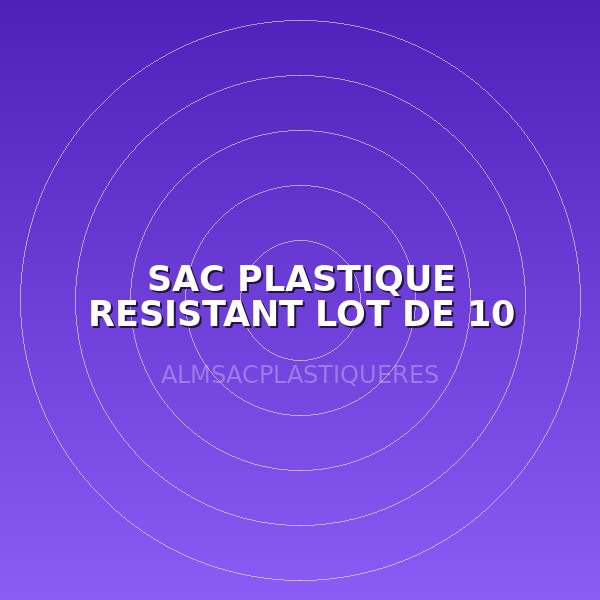 SAC PLASTIQUE RESISTANT  LOT DE 10 (240L)