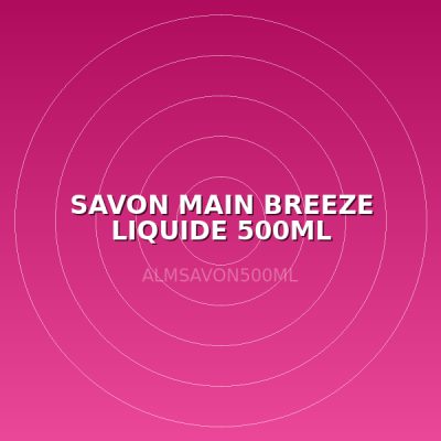 SAVON MAIN BREEZE LIQUIDE 500ML