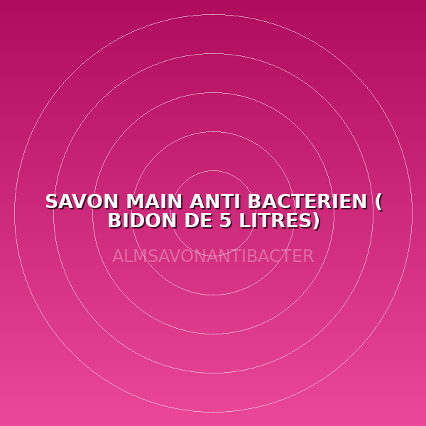 SAVON MAIN  ANTI BACTERIEN  ( BIDON DE 5 LITRES)