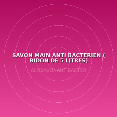 SAVON MAIN  ANTI BACTERIEN  ( BIDON DE 5 LITRES)