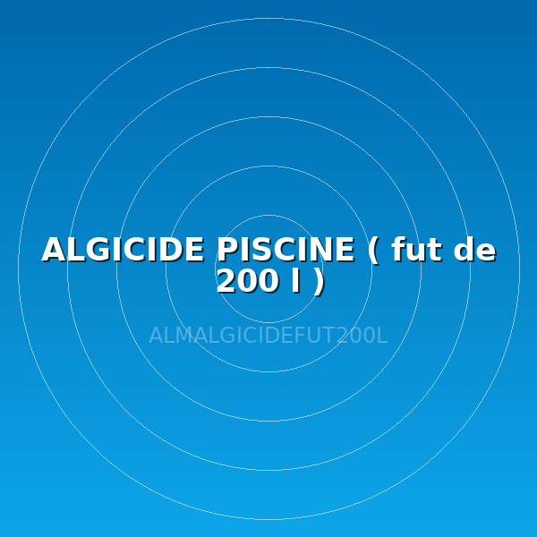 ALGICIDE PISCINE  ( fut de 200 l )
