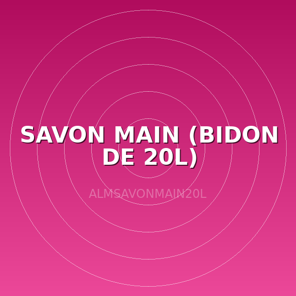 SAVON MAIN (BIDON DE 20L)