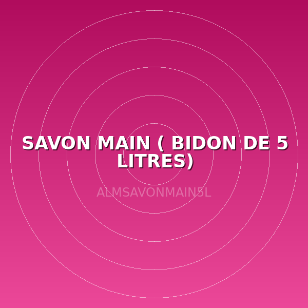 SAVON MAIN   ( BIDON DE 5 LITRES)