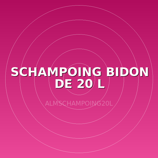 SCHAMPOING BIDON DE 20 L