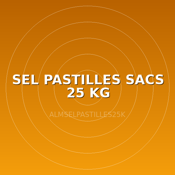 SEL PASTILLES SACS 25 KG