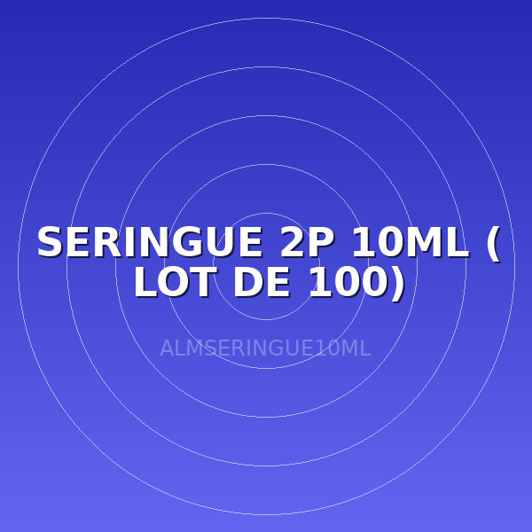 SERINGUE 2P 10ML ( LOT DE 100)