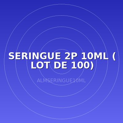 SERINGUE 2P 10ML ( LOT DE 100)