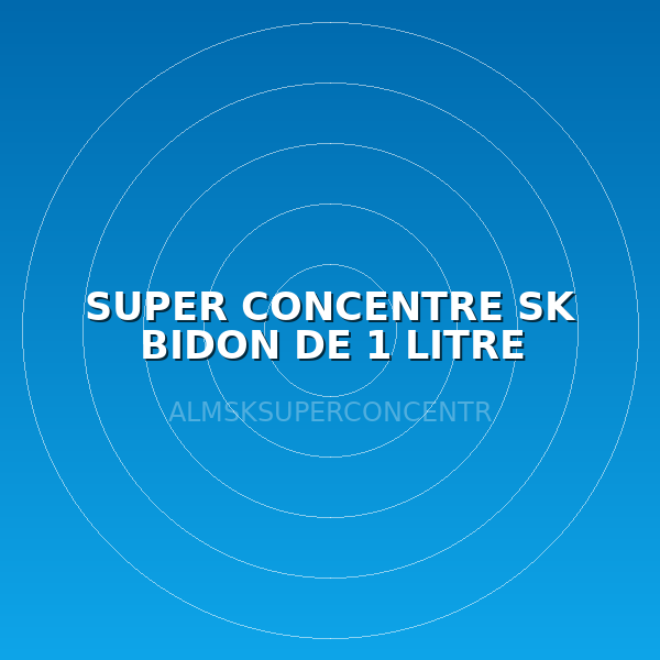 SUPER CONCENTRE SK BIDON DE 1 LITRE
