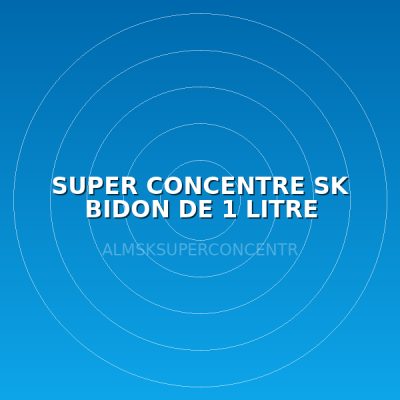 SUPER CONCENTRE SK BIDON DE 1 LITRE