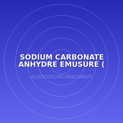 SODIUM CARBONATE ANHYDRE EMUSURE ( LABO )