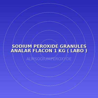 SODIUM PEROXIDE GRANULES ANALAR FLACON 1 KG  ( LABO )