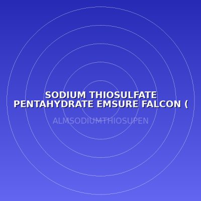 SODIUM THIOSULFATE PENTAHYDRATE EMSURE FALCON ( LABO )