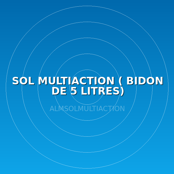 SOL MULTIACTION ( BIDON DE 5 LITRES)