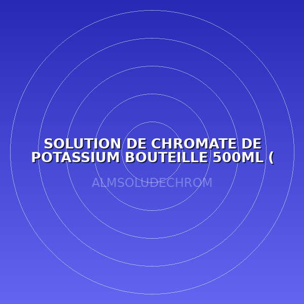 SOLUTION DE CHROMATE DE POTASSIUM BOUTEILLE 500ML ( LABO )
