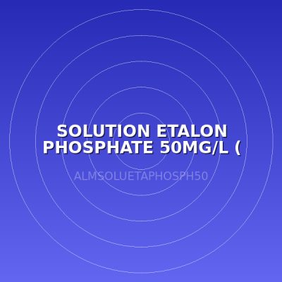 SOLUTION ETALON PHOSPHATE 50MG/L ( LABO )