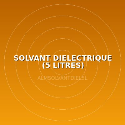 SOLVANT DIELECTRIQUE (5 LITRES)