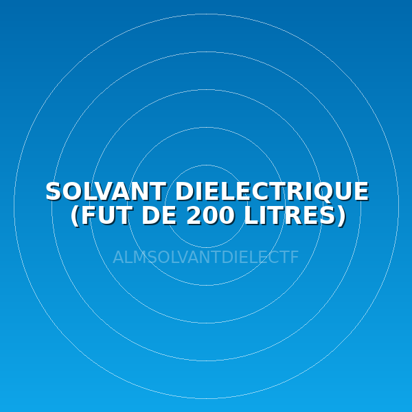SOLVANT DIELECTRIQUE (FUT DE 200 LITRES)