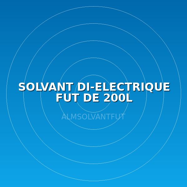 SOLVANT DI-ELECTRIQUE FUT DE 200L