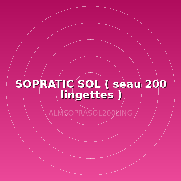 SOPRATIC SOL ( seau 200 lingettes )