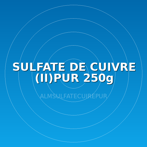 SULFATE DE CUIVRE (II)PUR 250g