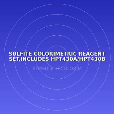 SULFITE COLORIMETRIC REAGENT SET,INCLUDES HPT430A/HPT430B ( LABO )