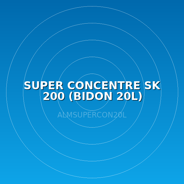 SUPER CONCENTRE SK 200 (BIDON 20L)