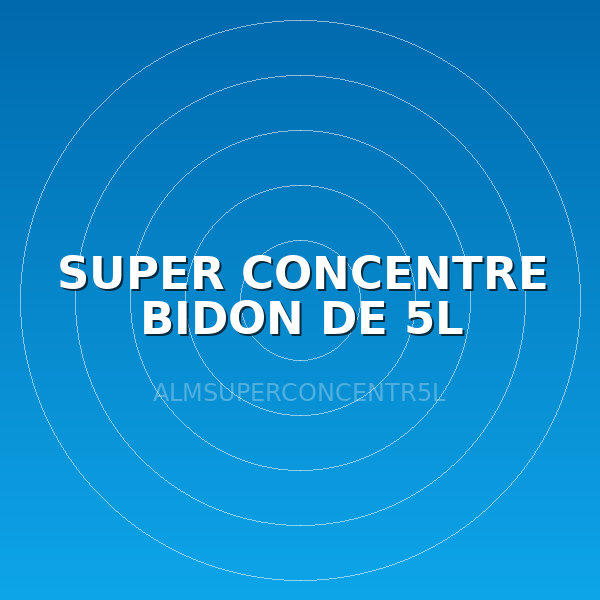 SUPER CONCENTRE BIDON DE 5L