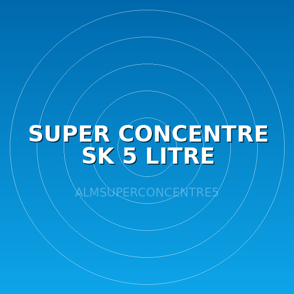 SUPER CONCENTRE SK 5 LITRE