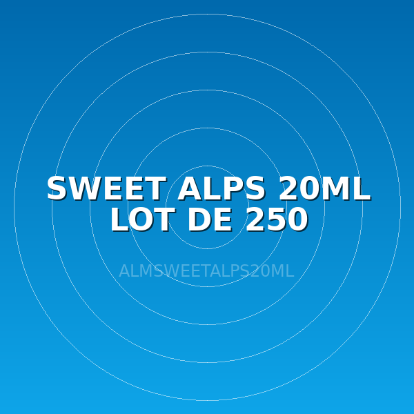 SWEET ALPS 20ML LOT DE 250