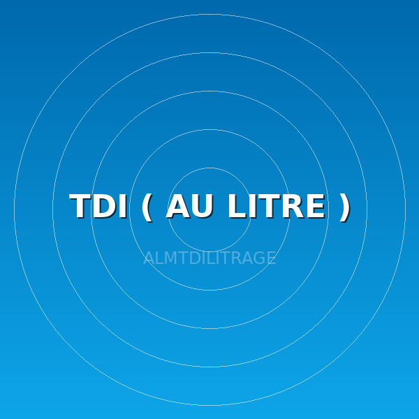 TDI ( AU LITRE )