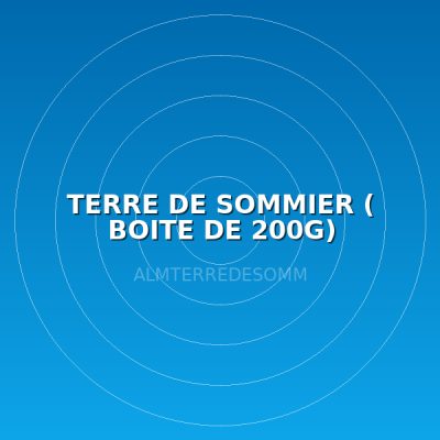 TERRE DE SOMMIER ( BOITE DE 200G)
