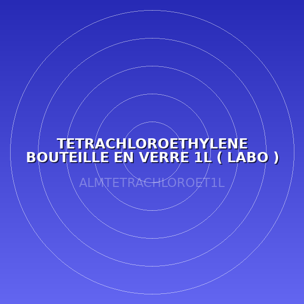 TETRACHLOROETHYLENE BOUTEILLE EN VERRE 1L  ( LABO )
