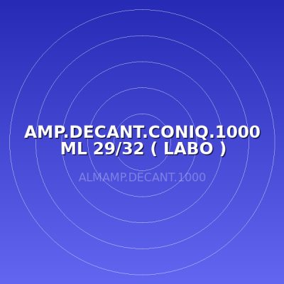 AMP.DECANT.CONIQ.1000 ML 29/32 ( LABO )