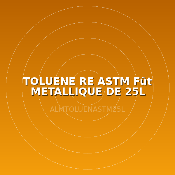 TOLUENE  RE ASTM  Fût METALLIQUE DE 25L