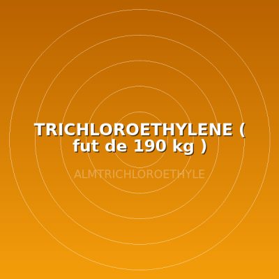 TRICHLOROETHYLENE ( fut de 190 kg )