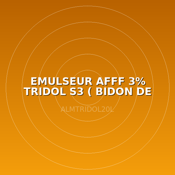 EMULSEUR AFFF 3% TRIDOL S3 ( BIDON DE 20L)
