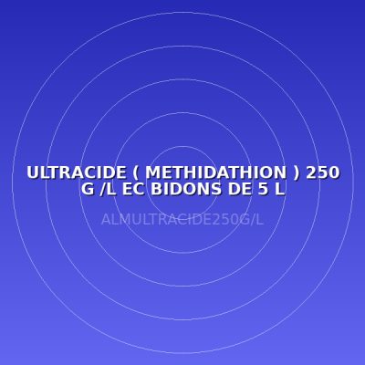 ULTRACIDE ( METHIDATHION ) 250 G /L EC BIDONS DE 5 L