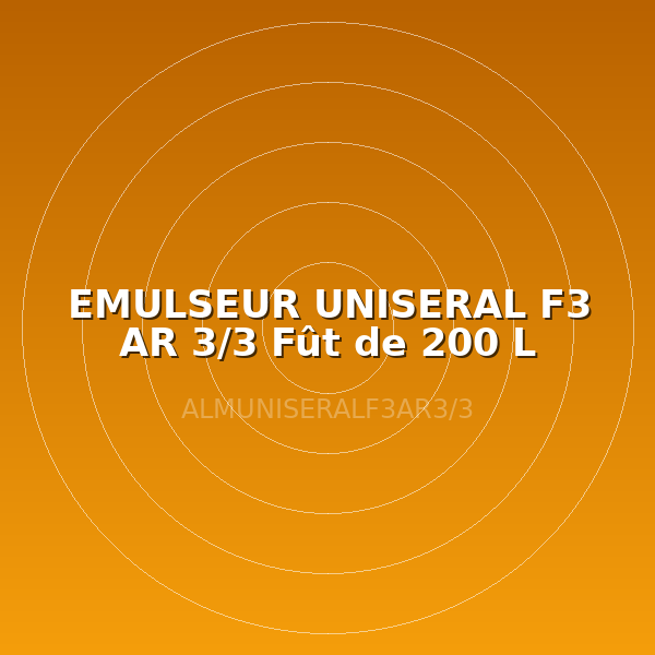 EMULSEUR UNISERAL F3 AR 3/3 Fût de 200 L
