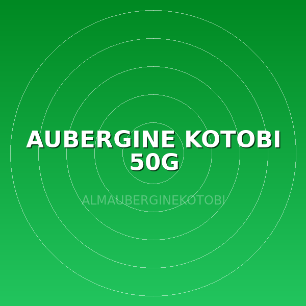 AUBERGINE KOTOBI 50G