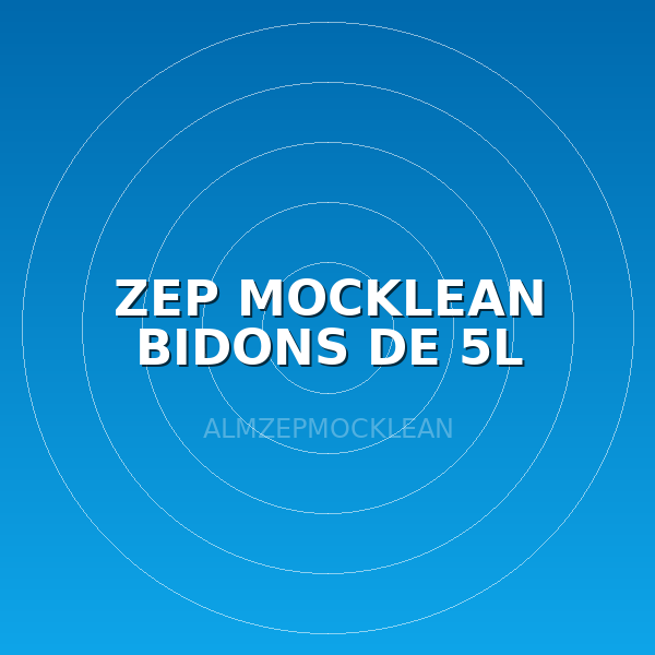 ZEP MOCKLEAN BIDONS DE 5L