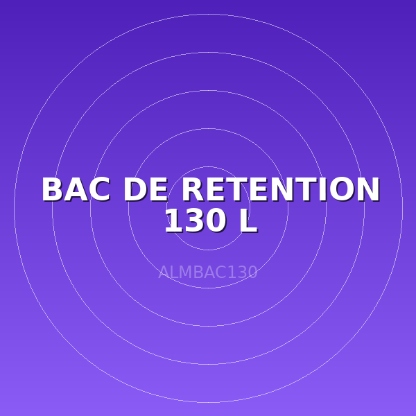 BAC DE RETENTION 130 L