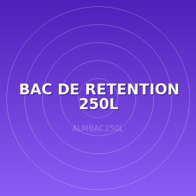 BAC DE RETENTION 250L