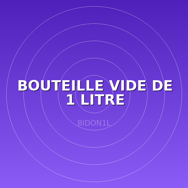 BOUTEILLE VIDE DE 1 LITRE