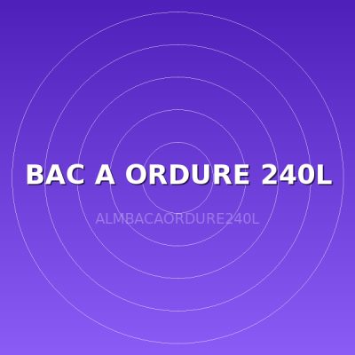 BAC A ORDURE 240L