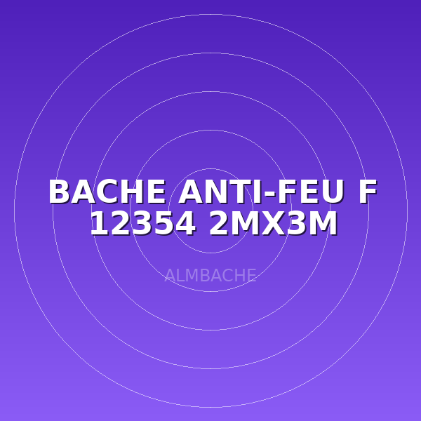 BACHE ANTI-FEU F 12354 2MX3M