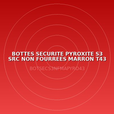 BOTTES SECURITE PYROXITE S3 SRC NON FOURREES MARRON T43