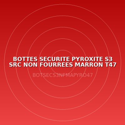 BOTTES SECURITE PYROXITE S3 SRC NON FOURREES MARRON T47